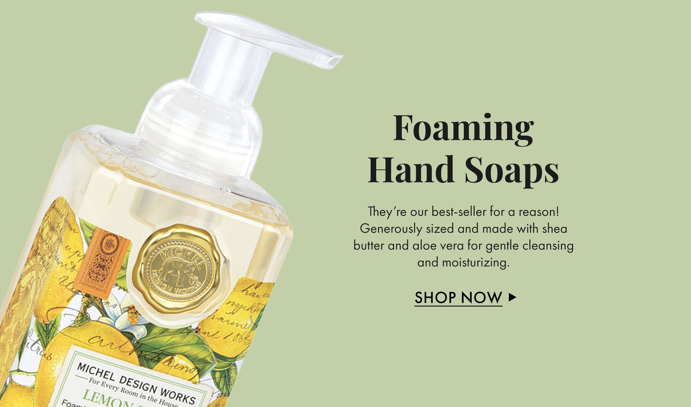 Foaming Hand Soaps | They're our best-seller for a reason! Generously sized and made with shea butter and aloe vera for gentle cleansing and moisturizing. | Shop Now