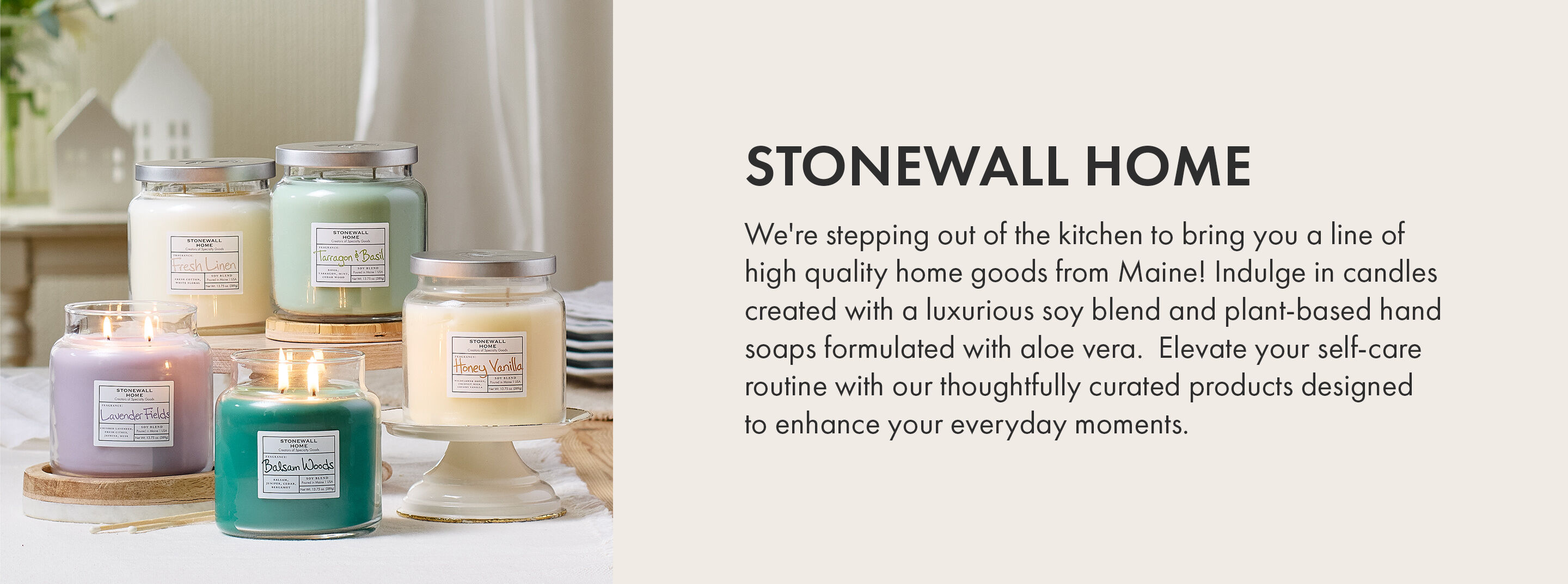 Stonewall Home | We're stepping out of the kitchen to bring you a line of high quality home goods from Maine! Indulge in candles created with a luxurious soy blend, diffusers and room sprays with captivating fragrances, and plant-based hand soaps formulated with aloe vera.