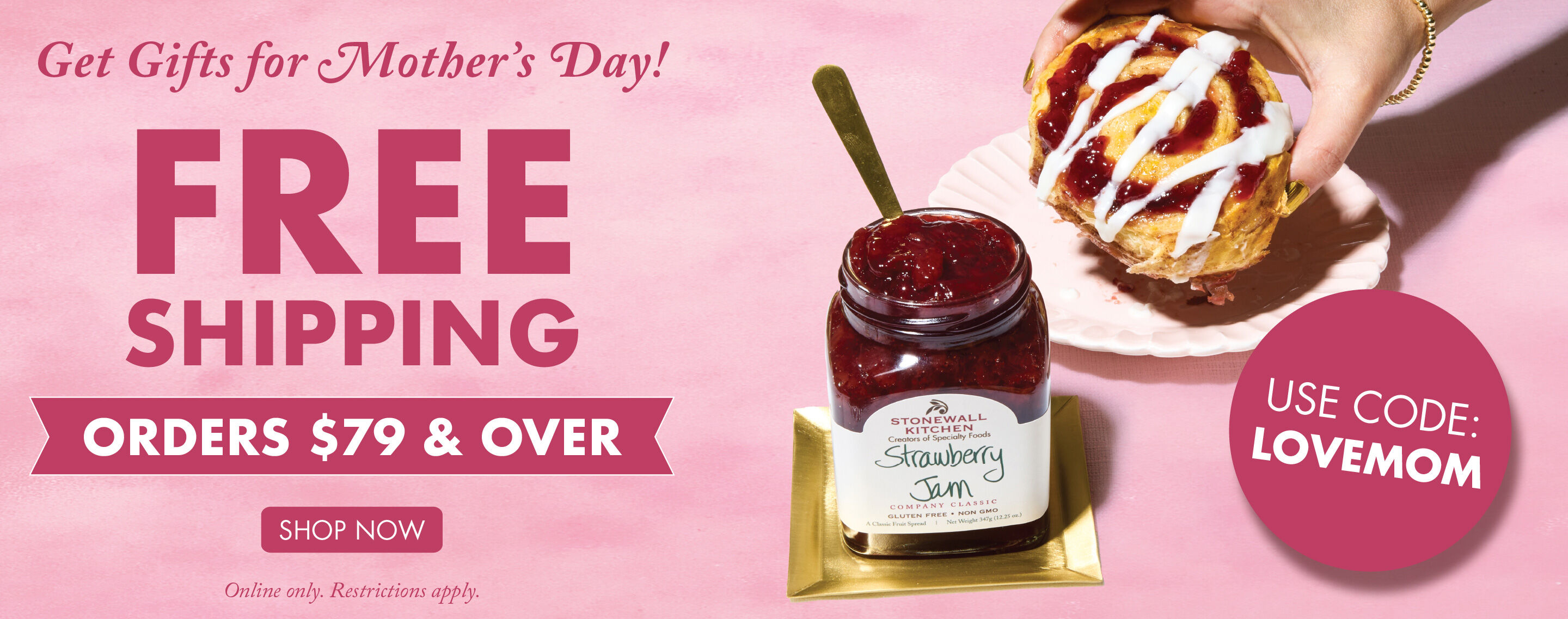 Get Gifts for Mother's Day! | FREE SHIPPING on Orders $79 and Over | USE CODE: LOVEMOM | Shop Now