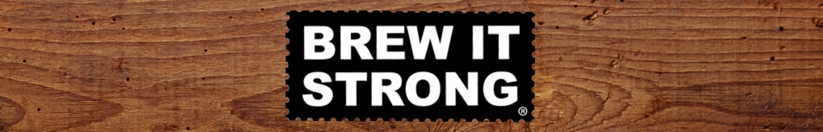 Brew It Strong