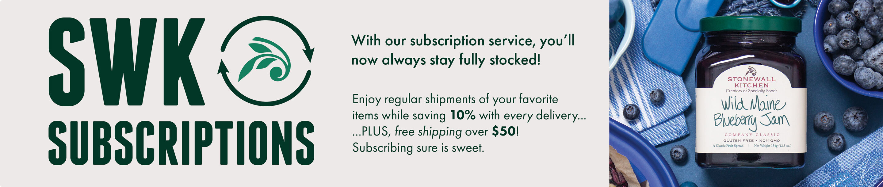 SWK Subscriptions: With our subscription service, you&rsquo;ll now always stay fully stocked! | Enjoy regular shipments of your favorite items while saving 10% with every delivery... ...PLUS, free shipping over $50!  Subscribing sure is sweet. 