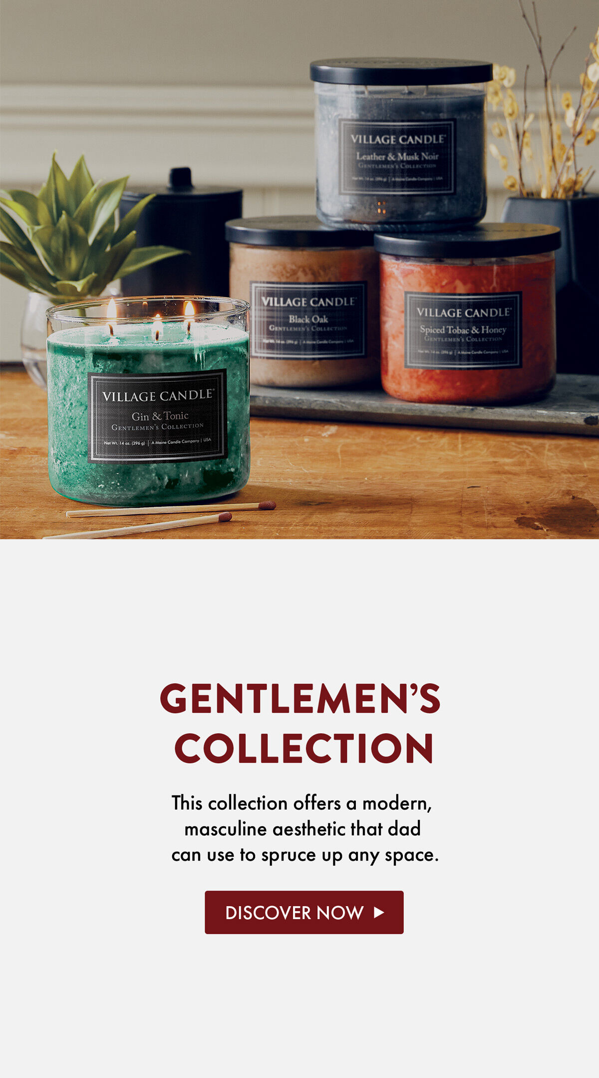 Gentlemen's Collection - This collection offers a modern, masculine aesthetic that dad can use to spruce up any space. - Discover Now