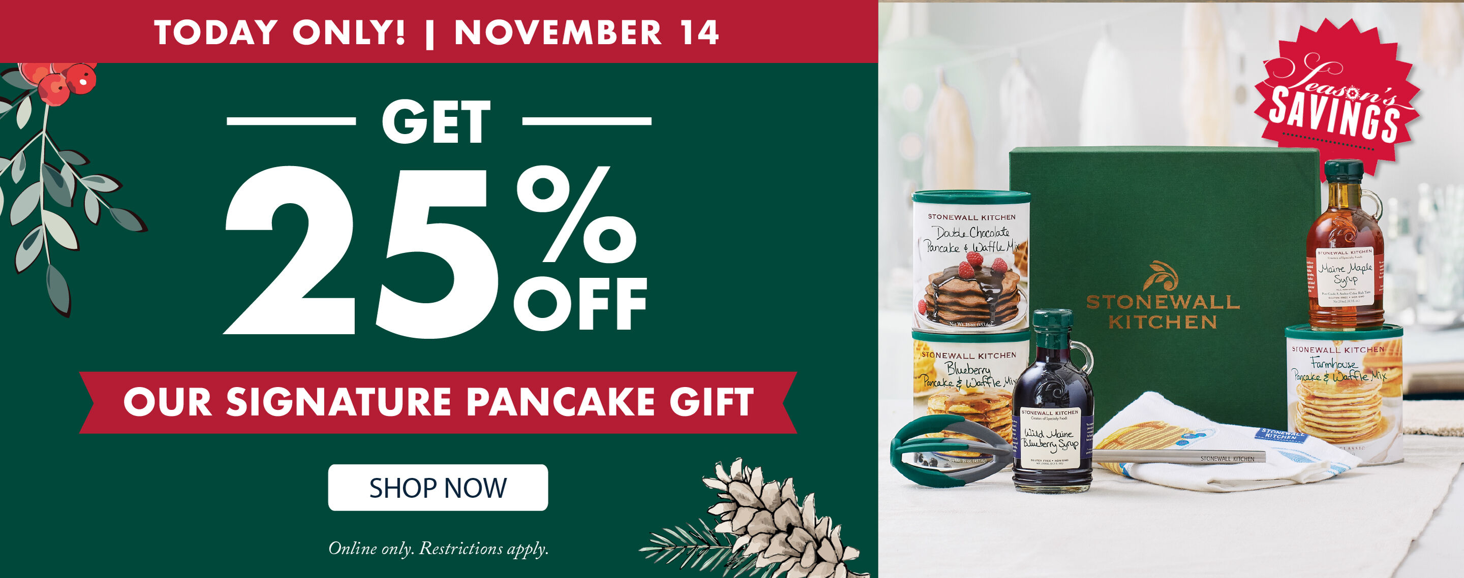 Today Only! November 12 | Seasons Savings | GET 25% OFF Our Signature Pancake Gift - Shop Now