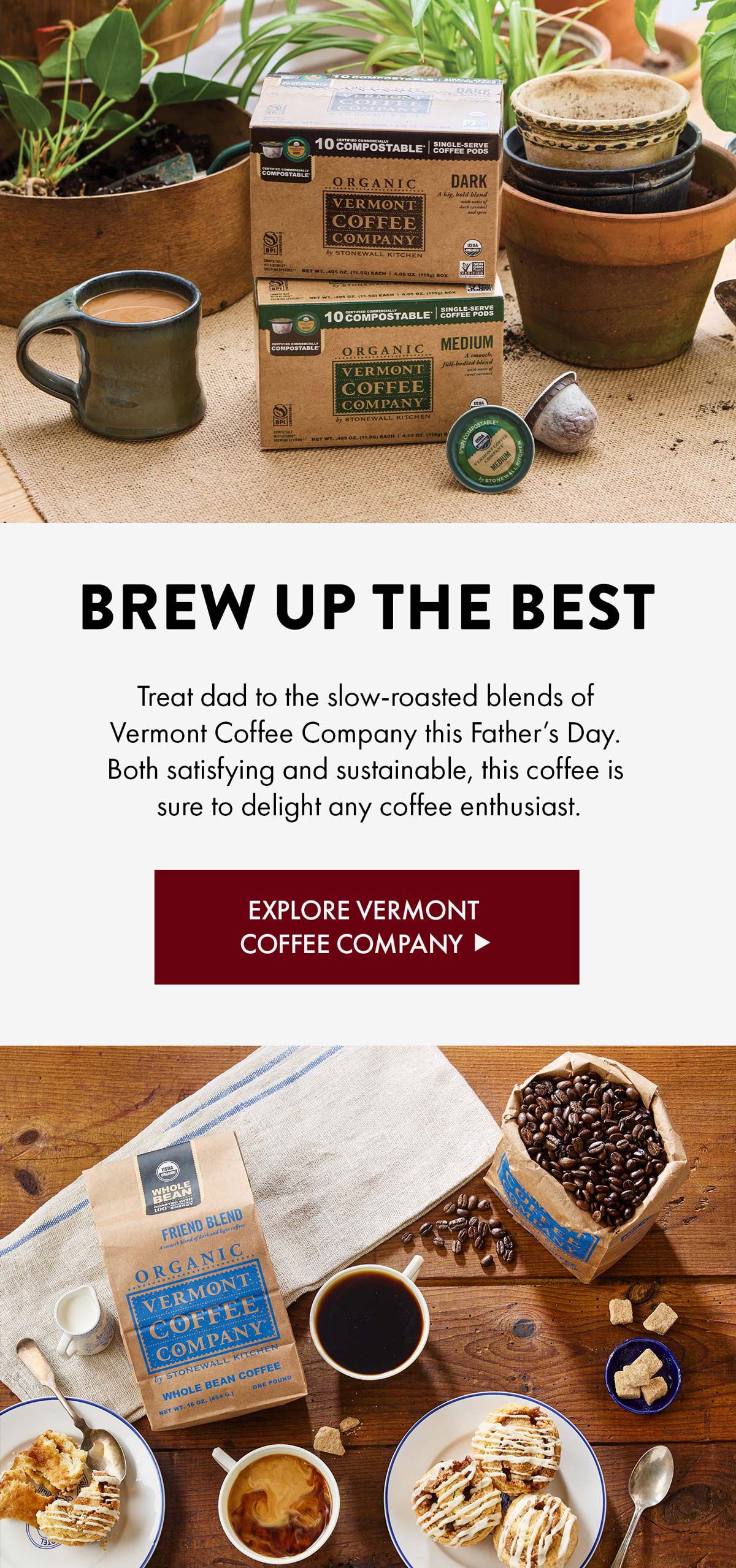 Brew Up the Best - Treat dad to the slow-roasted blends of Vermont Coffee Company this Father's Day. Both satisfying and sustainable, this coffee is sure to delight any coffee enthusiast. - Explore Vermont Coffee Company