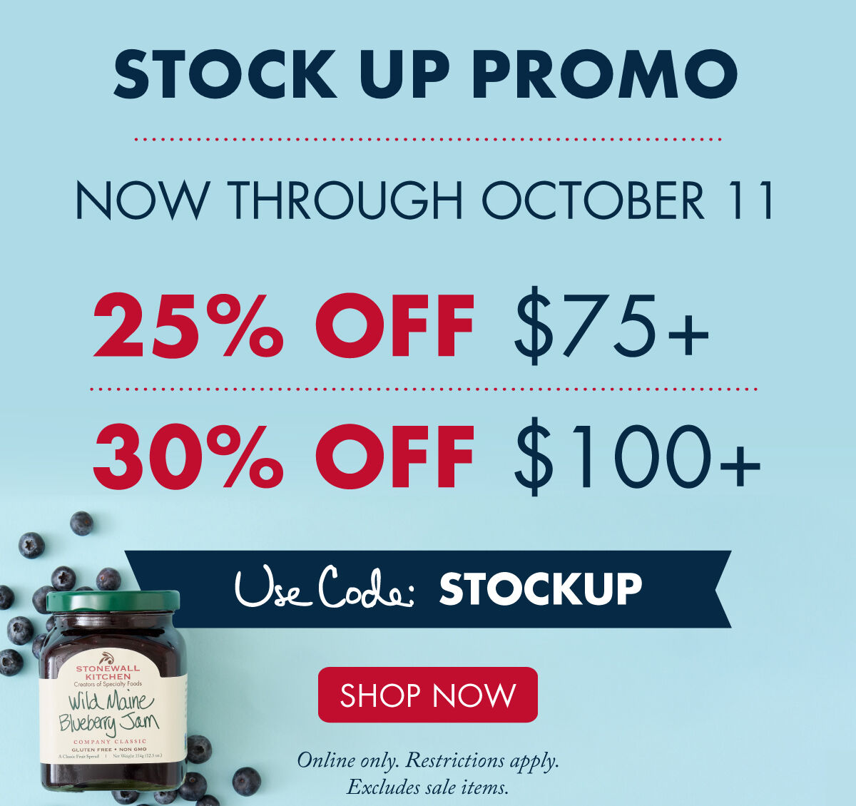 Stock Up Promo | October 8-11 | 25% OFF $75+ or 30% OFF $100+ | Use Code: STOCKUP - Shop Now