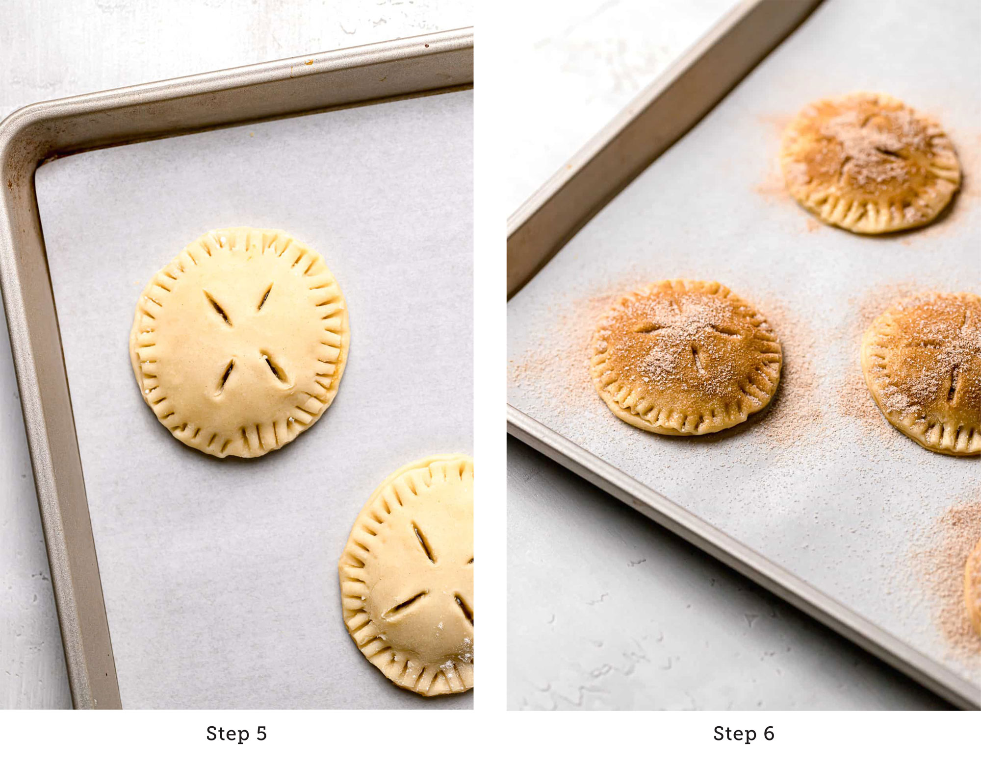 side by side image of the unbaked, assembled hand pies on a baking sheet and a caption beneath reading Step 5 and an image of the same hand pies covered with an egg wash and the cinnamon sugar mixture on the right side and a caption beneath it that reads Step 6